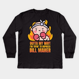 Outta My Way! I'm Tryin' To Impress Bill Maher Kids Long Sleeve T-Shirt